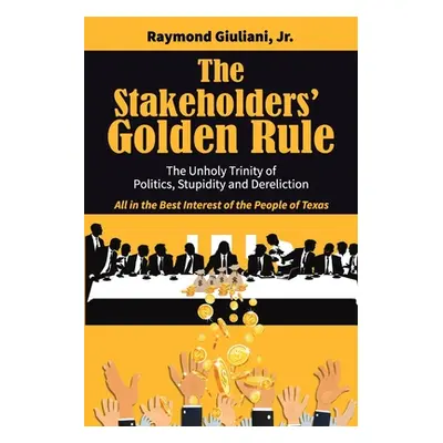 "The Stakeholders' Golden Rule" - "" ("Giuliani Raymond Jr.")