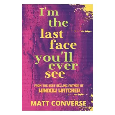 "I'm the Last Face You'll Ever See" - "" ("Converse Matt")