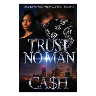 "Trust No Man 1" - "" ("Ca$h")