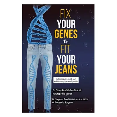 "Fix Your Genes to Fit Your Jeans: Optimizing diet, health and weight through personal genetics"