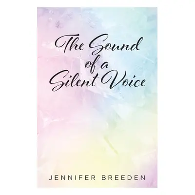 "The Sound of a Silent Voice" - "" ("Breeden Jennifer")