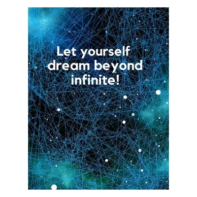 "Infinite Notebook: Let yourself dream beyound infinite!" - "" ("Foryou Ally")