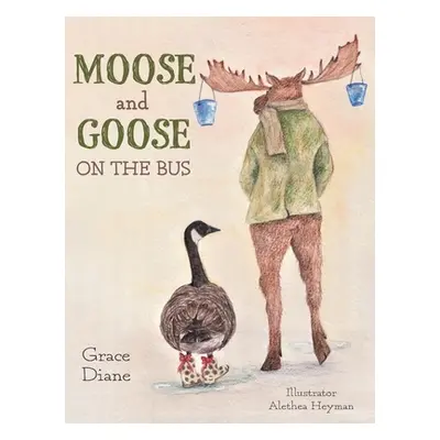 "Moose and Goose on the Bus" - "" ("Diane Grace")