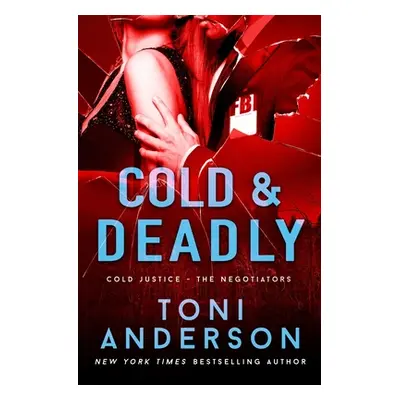 "Cold & Deadly: FBI Romantic Suspense" - "" ("Anderson Toni")