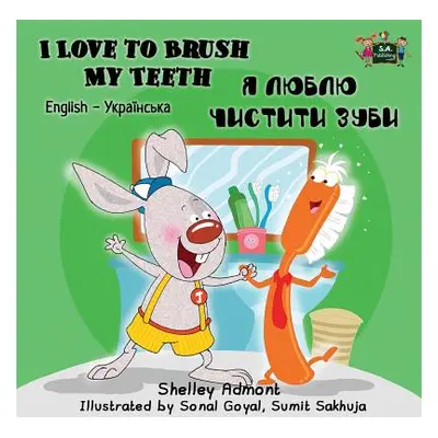 "I Love to Brush My Teeth: English Ukrainian Bilingual Edition" - "" ("Admont Shelley")