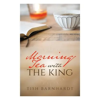 "Morning Tea with the King" - "" ("Barnhardt Tish")