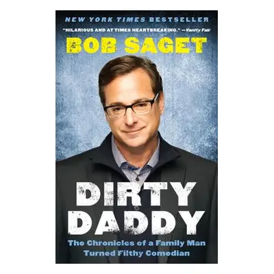 "Dirty Daddy: The Chronicles of a Family Man Turned Filthy Comedian" - "" ("Saget Bob")