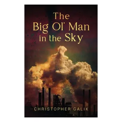 "The Big Ol' Man in the Sky" - "" ("Galik Christopher")