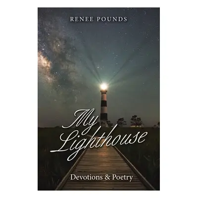 "My Lighthouse: Devotions & Poetry" - "" ("Pounds Renee")