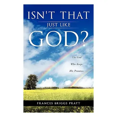 "Isn't That Just Like God?" - "" ("Pratt Frances Briggs")