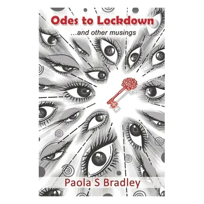 "Odes to Lockdown: ...and other musings" - "" ("Bradley Paola")