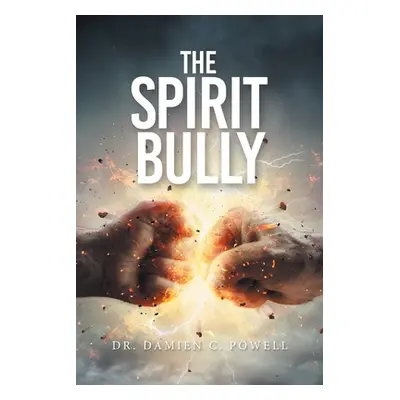 "The Spirit Bully" - "" ("Powell Damien C.")