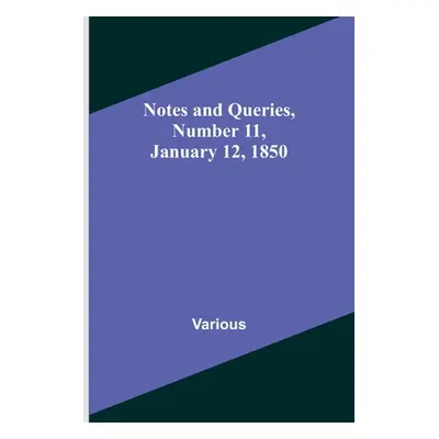 "Notes and Queries, Number 11, January 12, 1850" - "" ("Various")