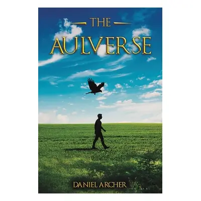 "The Aulverse" - "" ("Archer Daniel")