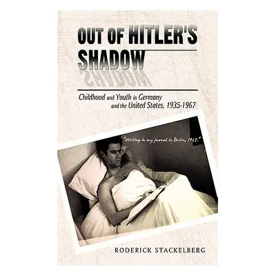 "Out of Hitler's Shadow: Childhood and Youth in Germany and the United States, 1935-1967" - "" (