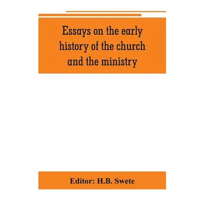 "Essays on the early history of the church and the ministry" - "" ("Swete H. B.")