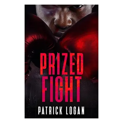 "Prized Fight" - "" ("Logan Patrick")