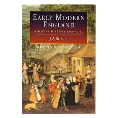 "Early Modern England: A Social History 1550-1760" - "" ("Sharpe J. A.")