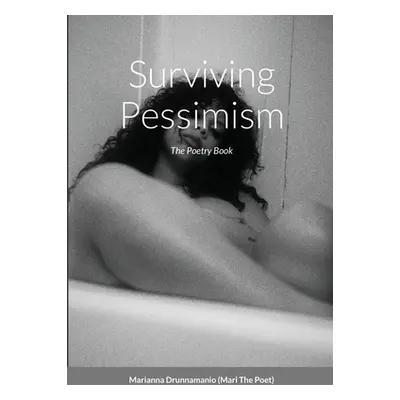 "Surviving Pessimism: The Poetry Book" - "" ("Drunnamanio Marianna")