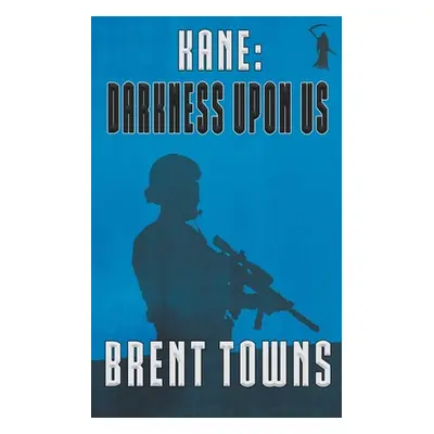 "Kane: Darkness Upon Us" - "" ("Towns Brent")