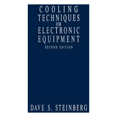 "Cooling Techniques for Electronic Equipment" - "" ("Steinberg Dave S.")