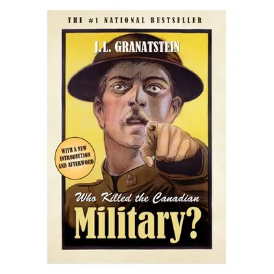 "Who Killed the Canadian Military?" - "" ("Granatstein J. L.")