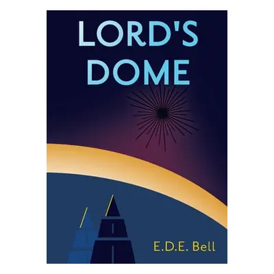 "Lord's Dome" - "" ("Bell E. D. E.")