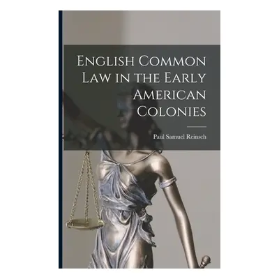 "English Common Law in the Early American Colonies" - "" ("Reinsch Paul Samuel")