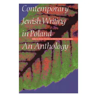 "Contemporary Jewish Writing in Poland: An Anthology" - "" ("Polonsky Antony")