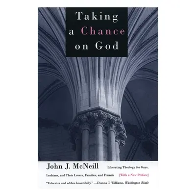 "Taking a Chance on God: Liberating Theology for Gays, Lesbians, and Their Lovers, Families, and