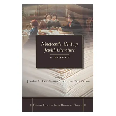 "Nineteenth-Century Jewish Literature: A Reader" - "" ("Hess Jonathan M.")