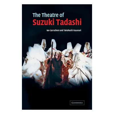 "The Theatre of Suzuki Tadashi" - "" ("Carruthers Ian")