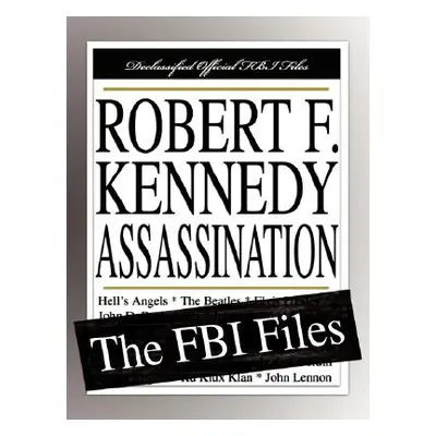 "Robert F. Kennedy Assassination: The FBI Files" - "" ("Federal Bureau of Investigation")