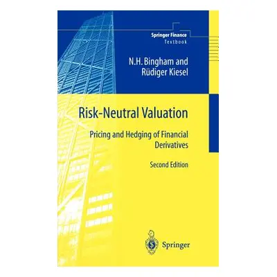 "Risk-Neutral Valuation: Pricing and Hedging of Financial Derivatives" - "" ("Bingham Nicholas H