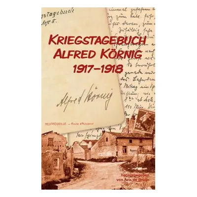 "Kriegstagebuch Alfred Krnig 1917-1918" - "" ("Krnig Alfred")