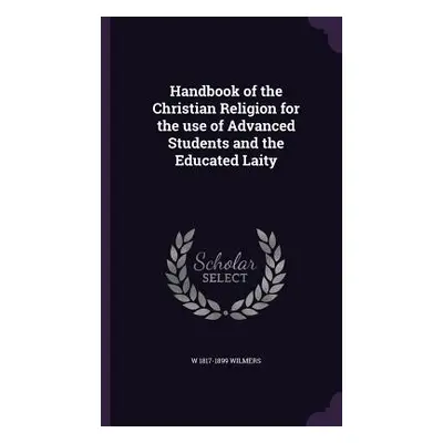 "Handbook of the Christian Religion for the use of Advanced Students and the Educated Laity" - "