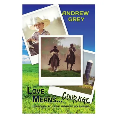 "Love Means... Courage: Volume 2" - "" ("Grey Andrew")