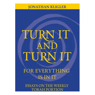 "Turn It and Turn It for Everything Is in It" - "" ("Kligler Jonathan")