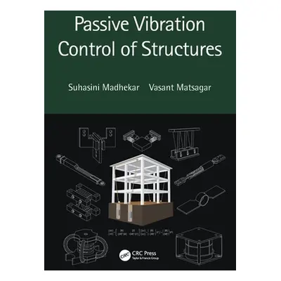 "Passive Vibration Control of Structures" - "" ("Madhekar Suhasini")