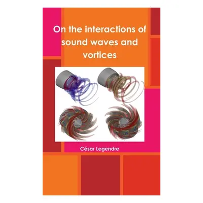 "On the interactions of sound waves and vortices" - "" ("Legendre Csar")