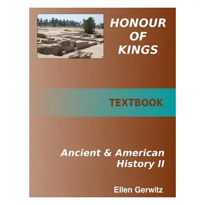 "Honour of Kings Ancient and American History Book 2 FULL COLOR TEXT" - "" ("Gerwitz Ellen")