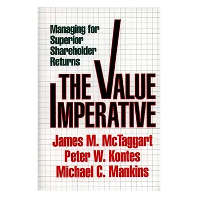 "Value Imperative: Managing for Superior Shareholder Returns" - "" ("McTaggart James M.")