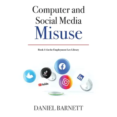 "Computer & Social Media Misuse" - "" ("Barnett Daniel")