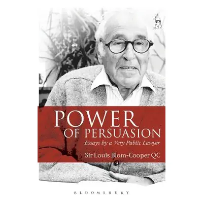 "Power of Persuasion: Essays by a Very Public Lawyer" - "" ("Blom-Cooper Louis")