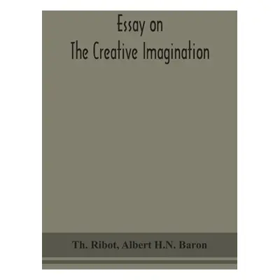 "Essay on the creative imagination" - "" ("Ribot Theodule Armand")