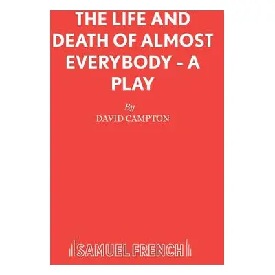 "The Life and Death of Almost Everybody - A Play" - "" ("Campton David")