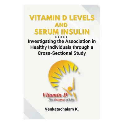 "Vitamin D Levels and Serum Insulin: Investigating the Association in Healthy Individuals throug