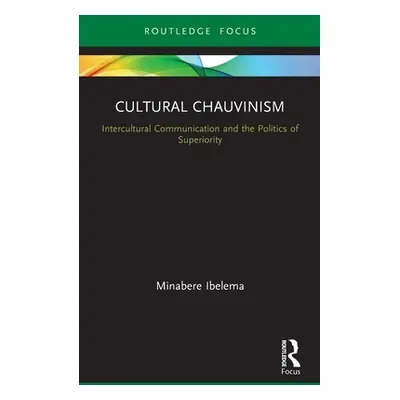 "Cultural Chauvinism: Intercultural Communication and the Politics of Superiority" - "" ("Ibelem