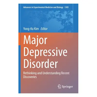 "Major Depressive Disorder: Rethinking and Understanding Recent Discoveries" - "" ("Kim Yong-Ku"