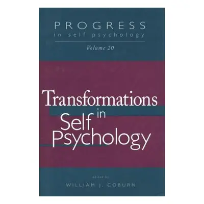 "Progress in Self Psychology, V. 20: Transformations in Self Psychology" - "" ("Coburn William J